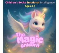 Children's Books Emotional Intelligence Ages 4-7. The Magic Unicorn.: The story of a unicorn who learned to love himself