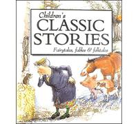 Children's Classic Stories: A Timeless Collection of Fairytales, Fables and Folktales