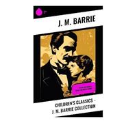 Children's Classics - J. M. Barrie Collection: Peter Pan Books & Other Children's Books