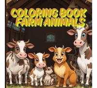 Children's coloring book about farm animals: Fun Farm Animals Coloring Book for Kids Ages 4-8: Cows, Pigs, Chickens, Horses, and More to Color and Learn About Country Life!