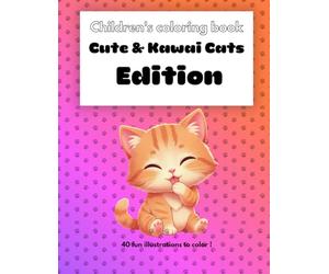 Children's coloring book - Cute & Kawai Cats Edition: 40 fun illustrations to color !