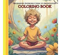 Children's coloring book: Introduction to Meditation: Children's introduction to meditation through coloring with interactive breathing and calming exercise