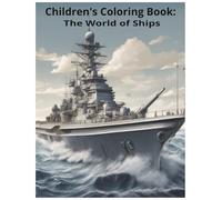 Children's Coloring Book: The World of Ships: Coloring Book for Kids Featuring Destroyers and Battleships