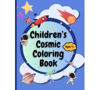 Children's Cosmic Coloring Book: Children's Coloring Book Featuring Space Designs for Preschool and Kindergarten Ages
