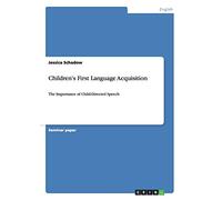Children's First Language Acquisition: The Importance of Child-Directed Speech