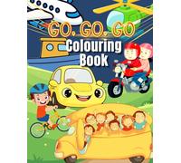 Children's Go Go Go Vehicle Colouring Book: 70 pages of colouring in fun for kids. Contains bikes, cars, buses, planes, trains, trucks, wheelchairs, hot air balloons and all that moves.