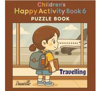 Children's Happy Activity Book 6 : Puzzle Book - Travelling: Great Gift for 4-6 Year Olds. Word Search Puzzles, easy to read about Adventures, ... activities and creative drawing, 34 Pages.)