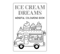 Children's Ice Cream Colouring Book: A Sweet Treat for Calm Minds & Creative Hearts. Promoting mindfulness, reducing stress and putting them in touch with their creativity.