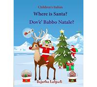 Children's Italian: Where is Santa. Dov e Babbo Natale: Children's Picture book English-Italian (Bilingual Edition) (Italian Edition), Italian books ... kids books, Italian for children