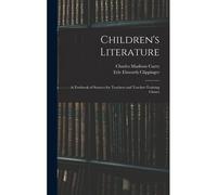 Children's Literature; A Textbook Of Sources For Teachers And Teacher-Training Classes