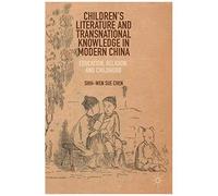 Children's Literature And Transnational Knowledge In Modern China