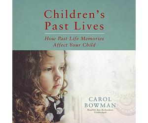 Children's Lives: How Past Life Memories Affect Your Child [Import]