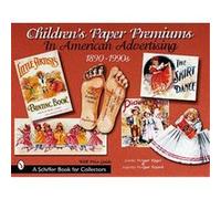 Children's Paper Premiums in American Advertising (1890-1990S), Schiffer Book for Collectors Series Lagretta Metzger Bajorek, Loretta Metzger Rieger (Auteur)