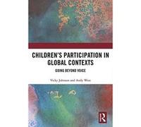 Children's Participation in Global Contexts: Beyond voice - [Livre en VO] Anne Crowley, Vicky Johnson (Auteur)