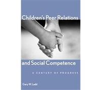 Children's Peer Relations And Social Competence, Current Perspectives in Psychology Series Gary W. Ladd (Auteur)