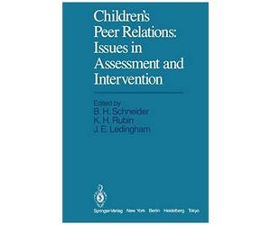 Children's Peer Relations: Issues In Assessment And Intervention