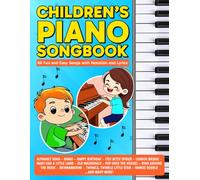 Children's Piano Songbook: 60 Beginner Songs with Notation and Lyrics