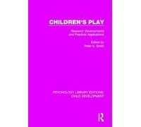 Children's Play: Research Developments And Practical Applications (Psychology Library Editions: Child Development)