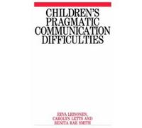 Children's Pragmatic Communication Difficulties Benita Rae Smith, Carolyn Letts, Eeva Leinonen (Auteur)