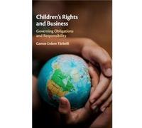 Childrens Rights and Business by Erdem Turkelli & Gamze Universiteit Antwerpen & Belgium Erdem Turkelli, Gamze (Universiteit Antwerpen, Belgium) (Auteur)