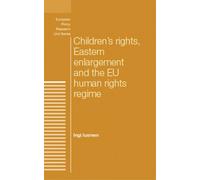 Children's Rights, Eastern Enlargement And The Eu Human Rights Regime