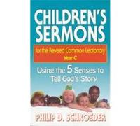Children's Sermons for the Revised Common Lectionary, Year C Philip D. Schroeder (Auteur)