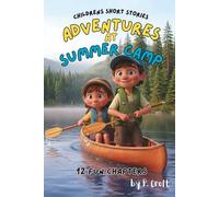 Children's Short Stories: Adventures at Summer Camp: 12 Exciting Journeys for Young Imaginations; Ages 6-12