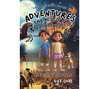 Children's Short Stories: Adventures in the History of Independence Day: 13 Exciting Journeys for Young Imaginations; Ages 6-12