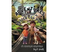 Children's Short Stories: Adventures on a Magical Easter Egg Hunt: 14 Exciting Chapters for Young Imaginations; Ages 8-10