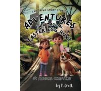 Children's Short Stories: Adventures on a Magical Easter Egg Hunt: 14 Exciting Chapters for Young Imaginations; Ages 8-10