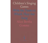 Children's Singing Games: With the Tunes to Which They Are Sung