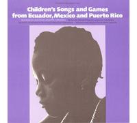 Children's Songs & Games from Ecuador Mexico & PUE