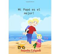 Children's Spanish books: Mi Papa es el mejor: Children's books in Spanish,Libros para niños (Spanish Edition) libros para ninos en espanol. Cuentos infantiles ilustrados