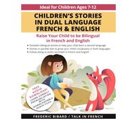 Children's Stories in Dual Language French & English: Raise your child to be bilingual in French and English + Audio Download. Ideal for kids ages 7-12