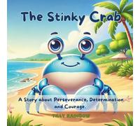 Children's Story with Moral The Stinky Crab: A Story about Perseverance, Determination and Courage.