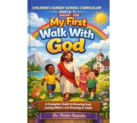 Children's Sunday School Curriculum January-June (Ages 5 - 7): My First Walk With God a Complete Guide to Knowing God, Loving Others, and Growing in Faith