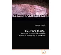 Children's Theatre: Successful Strategies For Balancing Economic Survival And Artistic Vision