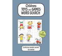 Childrens Toys Games and word search: Children’s Toys and Games Word Search Puzzle Book, popular for birthday party favors, classroom rewards, road trip boredom-busters, goodie bags, and more.