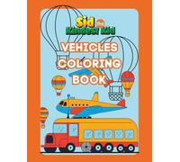 Children's Vehicle Coloring Book: 60 Pages Full of Easy to Color Vehicles - Trucks, Trains, Rescue, Space, Planes, Tractors, Diggers and More Things ... Years) - A Sid the Kindest Kid Coloring Book