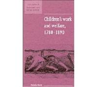 Children's Work and Welfare, 1780-1890, New Studies in Economic and Social History Pamela Horn (Auteur)