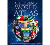 Children's World Atlas: An Interesting And Informatiive Atlas Explaining Every Corner Of Our Planet