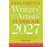 Children's Writers' & Artists' Yearbook 2027: The best advice on writing and publishing for children