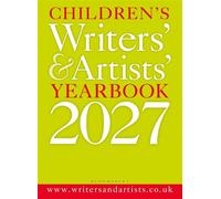 Children's Writers' & Artists' Yearbook 2027 The best advice on writing and publishing for children - Bloomsbury Publishing - Bloomsbury Yearbooks - ebook (ePub) - Livre