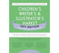 Children's Writer's & Illustrator's Market 33rd Edition: The Most Trusted Guide to Getting Published