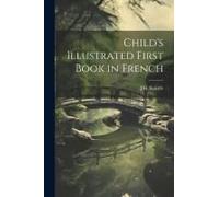 Child's Illustrated First Book In French