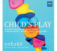 Child's Play - Music for Clarinet, Violin, Cello and Piano by Brahms, Glière, Knight, Ravel and Uhm (Includes Brahms' Lullaby)