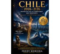 Chile 2026-2126: Profecías de un Territorio que Despierta: Un hilo invisible une el cobre enterrado con las estrellas observadas. Entre ambos extremos, un pueblo aprende a mirarse sin miedo.