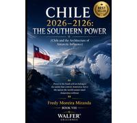 CHILE 2026-2126: THE SOUTHERN POWER: “Power in the South will not belong to the nation that controls Antarctica, but to the nation the world cannot reach Antarctica without.”
