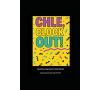 Chile, Clock Out: A Journal for Living Loud and In Color After 5pm