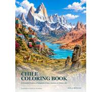 Chile Coloring Book: 24 Beautiful Scenes of Patagonia, Andes, Atacama & Chilean Life